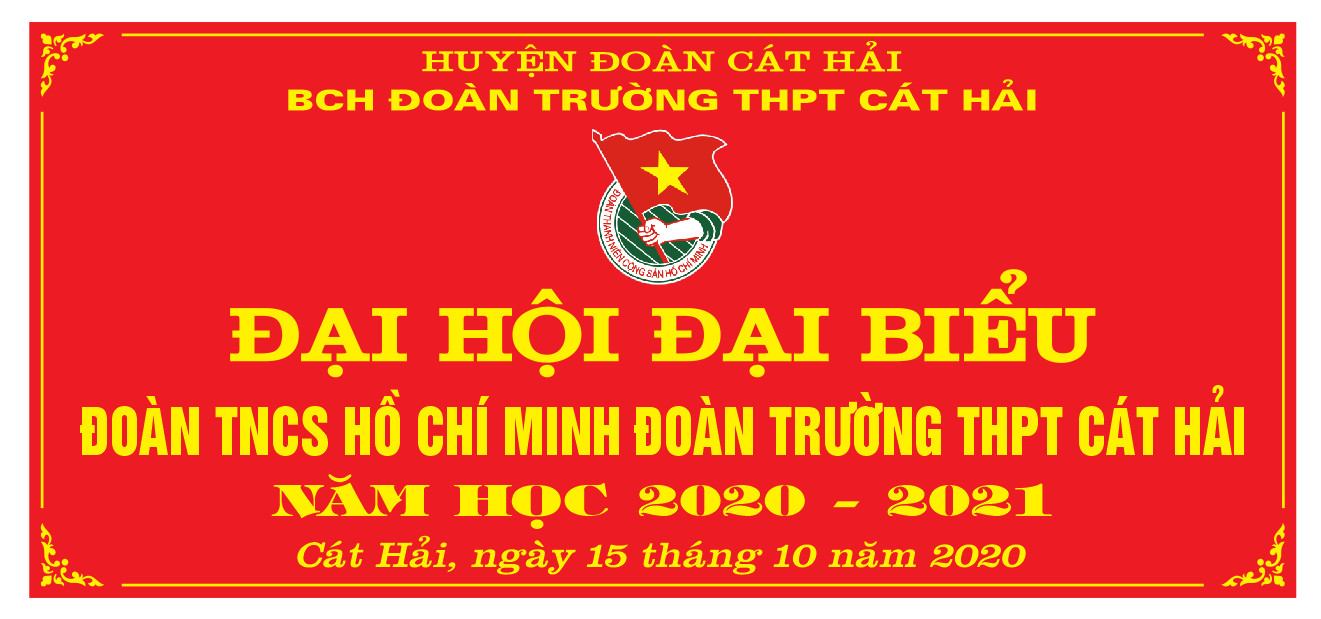 ĐẠI HỘI ĐẠI BIỂU ĐOÀN TNCS HỒ CHÍ MINH ĐOÀN TRƯỜNG THPT CÁT HẢI